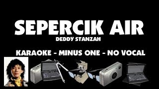 Download lagu SEPERCIK AIR - Deddy Stanzah ( Karaoke Lyric - Minus One - No Vocal ) mp3