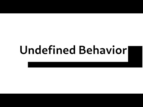 Undefined Behavior!