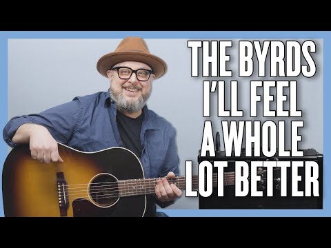 The Byrds I'll Feel A Whole Lot Better Guitar Lesson + Tutorial