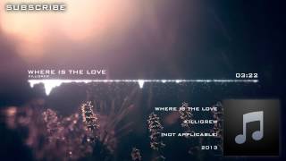 Killigrew - Where is the Love [Name Your Price | Unsigned]