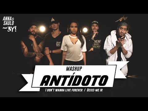 Anna e Saulo Feat. 3Y! - MASHUP - Antídoto/ I don't wanna live forever / Deixe-me ir