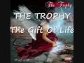 THE TROPHY The Gift Of Life 