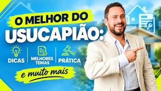 O melhor do usucapião: Dicas, melhoras temas,  Prática e muito mais 
