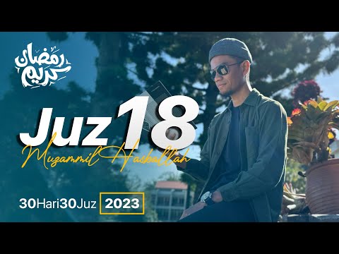 JUZ 18 (2023) - Muzammil Hasballah