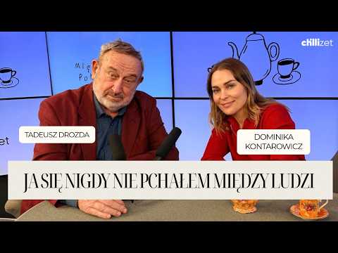 Tadeusz Drozda: Nigdy się nie pchałem między ludzi