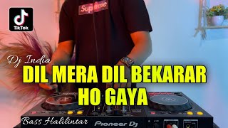 Download lagu DJ INDIA DIL MERA DIL BEKARAR HO GAYA REMIX VIRAL ... mp3