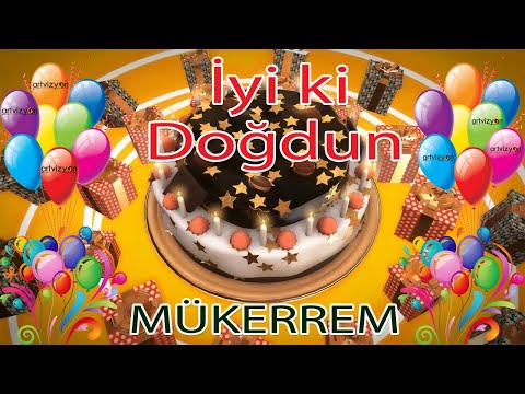 İyi ki Doğdun - MÜKERREM - Tüm İsimler'e Doğum Günü Şarkısı