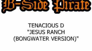 Tenacious D - Jesus Ranch (Bongwater Version)