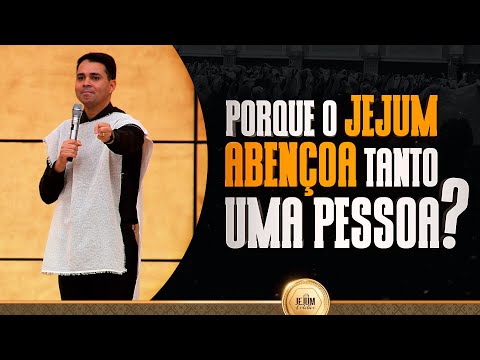 PORQUE O JEJUM ABENÇOA TANTO UMA PESSOA ?
