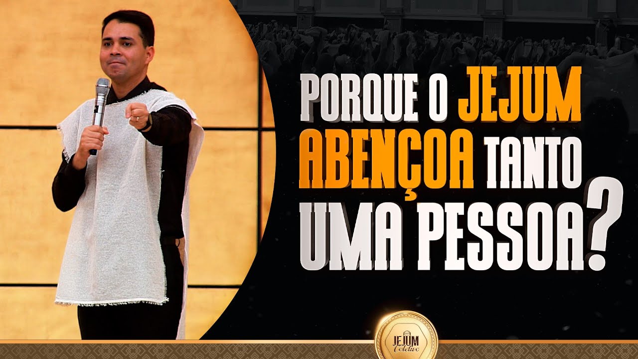 PORQUE O JEJUM ABENÇOA TANTO UMA PESSOA ?