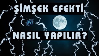 Photoshop Şimşek Ve Yıldırım Efekti Nasıl Yapılır? 17. Manipülasyon Dersi