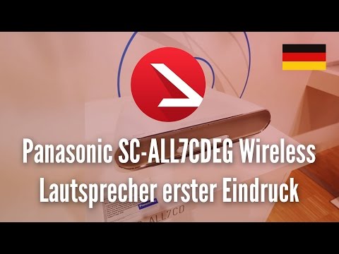 Panasonic SC-ALL7CDEG Wireless Lautsprecher erster Eindruck [4K UHD]