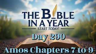 Bible in a Year Day 290 | Amos 7–9 – Visions of Judgment and the Promise of Restoration