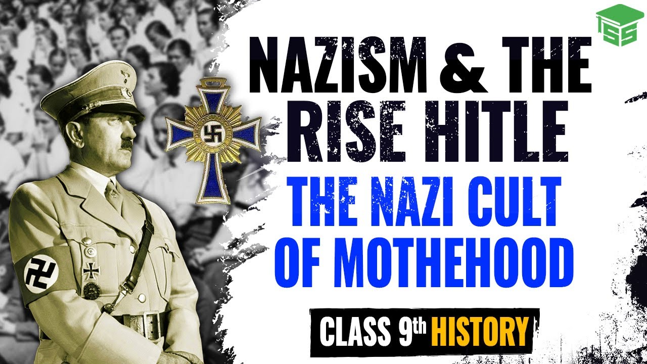 The Nazi Cult of Motherhood - Class 9 History Chapter 3 | Nazism And The Rise of Hitler