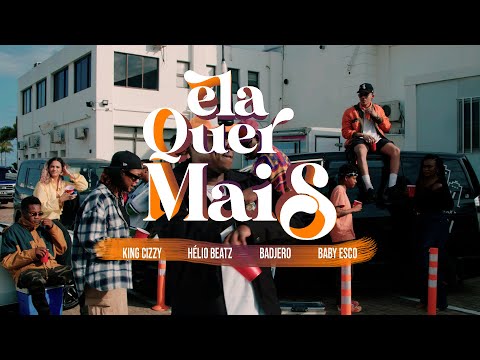 King Cizzy - Ela Quer Mais (Official Music Video) ft. Hélio Beatz, Badjero & whoisbabyesco