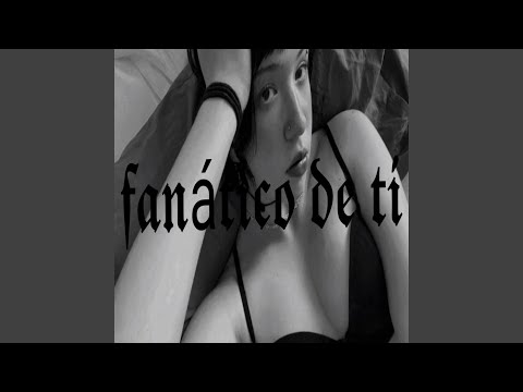 Fanático De Ti
