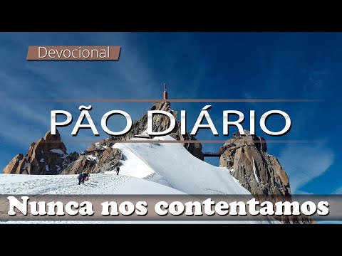 PÃO DIÁRIO 28 DE SETEMBRO DE 2022 | NUNCA NOS CONTENTAMOS