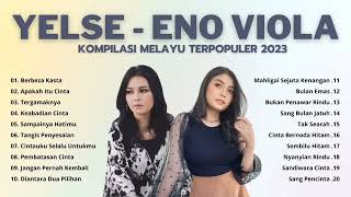 Download lagu Kompilasi Melayu Terpopuler 2023 Bersama Yelse dan Eno Viola mp3