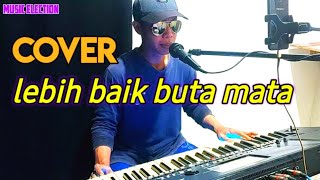 Download lagu lebih baik buta mata cover dangdut orgen tunggal mp3