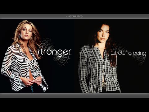 Whatcha Doing (Stronger Remix) - Dua Lipa x Britney Spears (Mashup) | JustinBeats