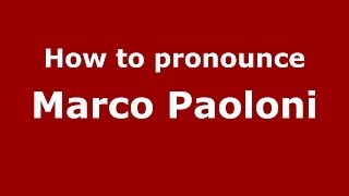 How to pronounce Marco Paoloni