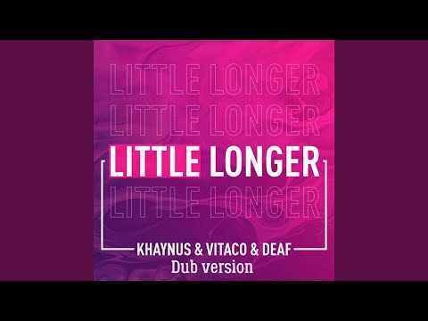 Little Longer (Dub Version)