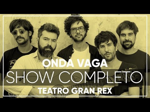 Onda Vaga - Show Completo | En Vivo en el Teatro Gran Rex 2017