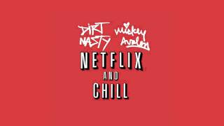 Dirt Nasty & Mickey Avalon - Netflix & Chill [FREE DOWNLOAD]