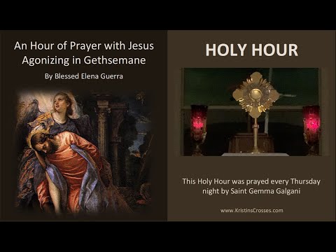 Holy Hour - An Hour of Prayer with Jesus Agonizing in Gethsemane, by Blessed Elena Guerra