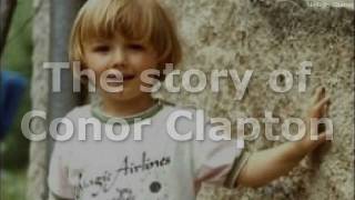 The whole story of Conor Clapton (story &#39;behind&#39; the tears in heaven)