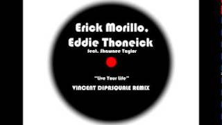 Erick Morillo, Eddie Thoneick Feat. Shawnee Taylor- Live Your Life (Vincent DiPasquale Remix)