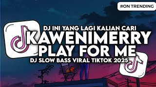 Download lagu DJ KAWENIMERRY X PLAY FOR ME X MASHUP SLOW BASS VIRAL TIKTOK mp3
