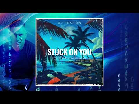 DJ FENTON - Stuck On You Feat. Soosmooth, Slim Dymondz (Audio)