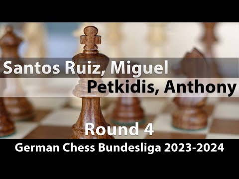 Santos Ruiz, Miguel (2593) -- Petkidis, Anthony (2424), German Chess Bundesliga 2023-2024 Rd 4, 1-0