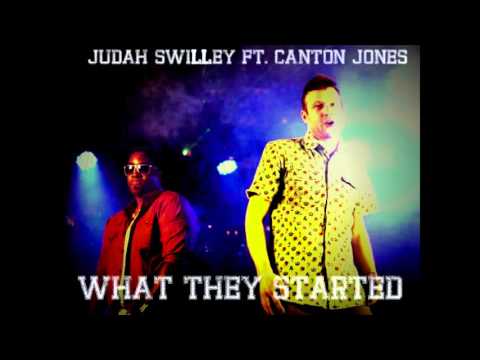 JUDAH SWILLEY FT. Canton Jones - WHAT THEY STARTED (@thecantonjones)