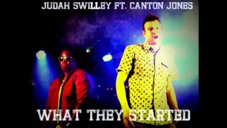 JUDAH SWILLEY FT. Canton Jones - WHAT THEY STARTED (@thecantonjones)