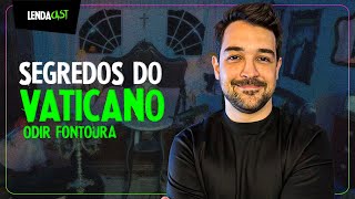 ELE ESTUDOU OS ARQUIVOS SECRETOS DO VATICANO - Dr. Odir Fontoura | LendaCast #252