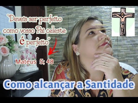 SANTIDADE: Mais de Deus e menos de mim