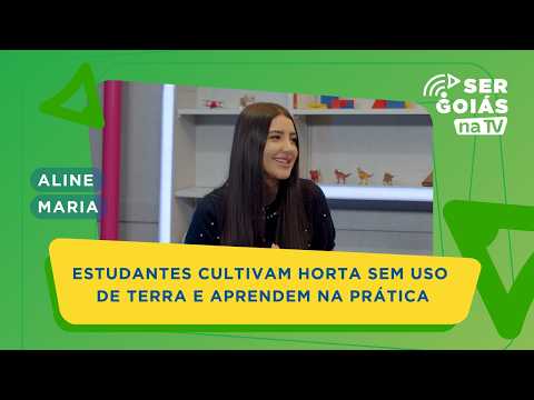 SER GOIÁS NA TV | Estudantes cultivam horta sem uso de terra e aprendem sustentabilidade na prática