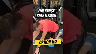 GET YOUR END RANGE KNEE FLEXION BACK! (Option #2)