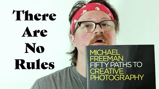Path #1: There Are No Rules || 50 Paths to Creative Photography