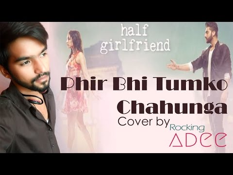 Phir Bhi Tumko Chaahunha Cover By Rocking Adee