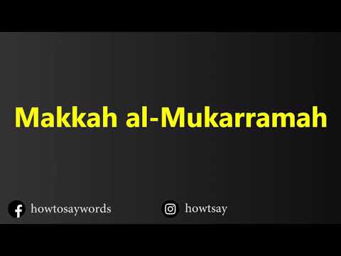 How To Pronounce Makkah al Mukarramah مكة المكرمة