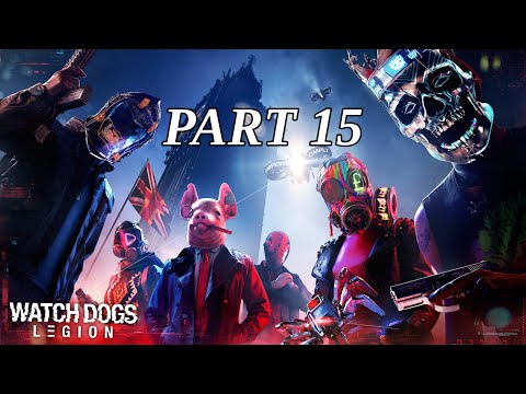 WATCH DOGS LEGION Walkthrough Gameplay Part 15 (No Commentary).