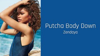 Putcha Body Down - Zendaya (lyrics)