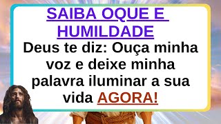 OUÇA A PALAVRA! HUMILDADE TE LEVA PRO CEU! #amordedeus #benção #fé #oração #humildade