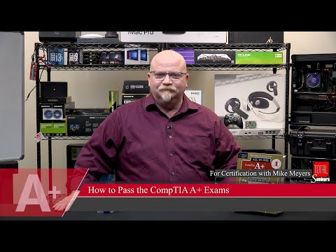 Mike Meyers on How to Pass the CompTIA A+ Core 1 and Core 2 Exams