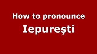 How to pronounce Iepurești
