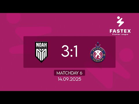 Fastex Premier League. Matchday 6. Noah - Pyunik (14.09.2025)