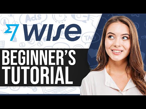 Wise Money Transfer Tutorial 2025: How To Use Wise For Beginners